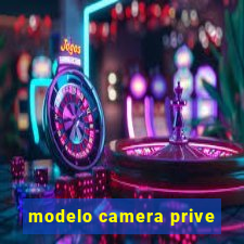 modelo camera prive